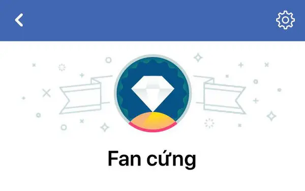 Fan cứng là ai? Tất cả thông tin về huy hiệu fan cứng trên Facebook.