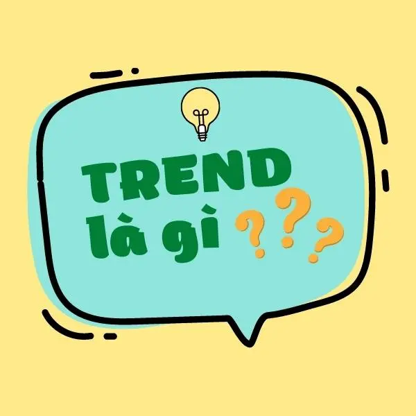 Xu hướng là gì? Xu hướng nổi bật là gì? Theo kịp xu hướng nổi bật hiện tại trên TikTok.