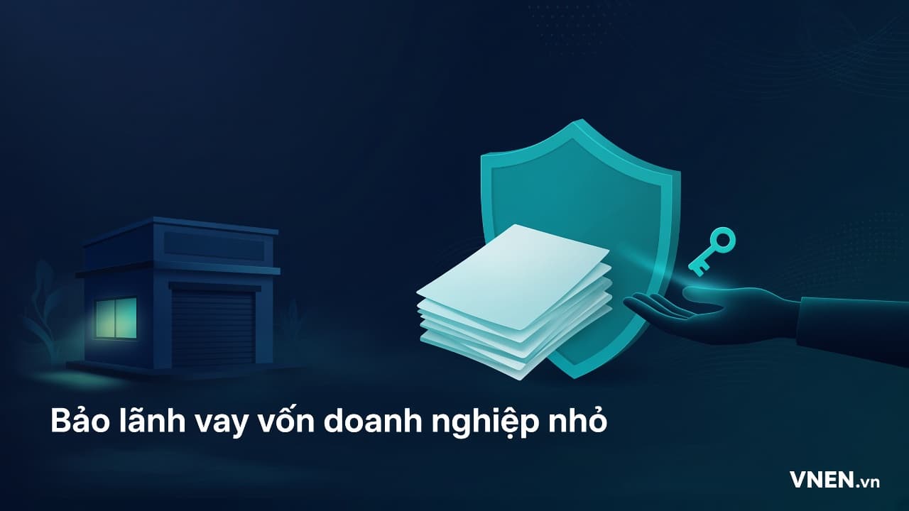 Bảo lãnh tín dụng cho doanh nghiệp nhỏ và vừa 2026: VDB dừng bảo lãnh mới, quỹ địa phương còn lại