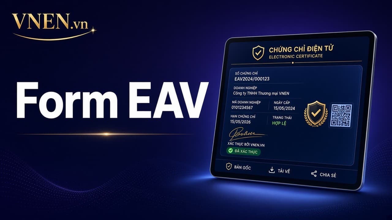 Form EAV và C/O điện tử: hướng dẫn thực hành
