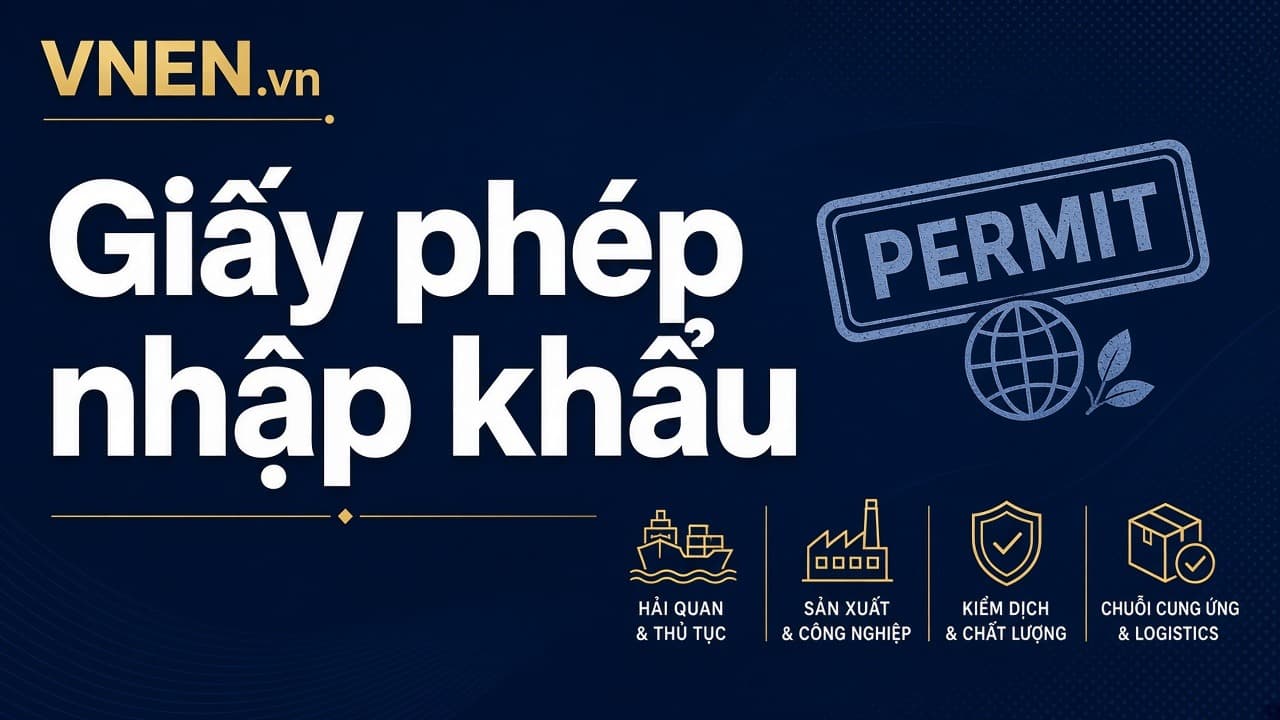Giấy phép và điều kiện ngành thường gặp khi nhập khẩu