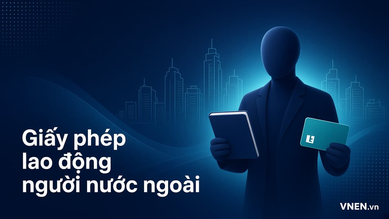Giấy phép lao động cho người nước ngoài 2026: vị trí, hồ sơ, trường hợp miễn, gia hạn và mức phạt mới