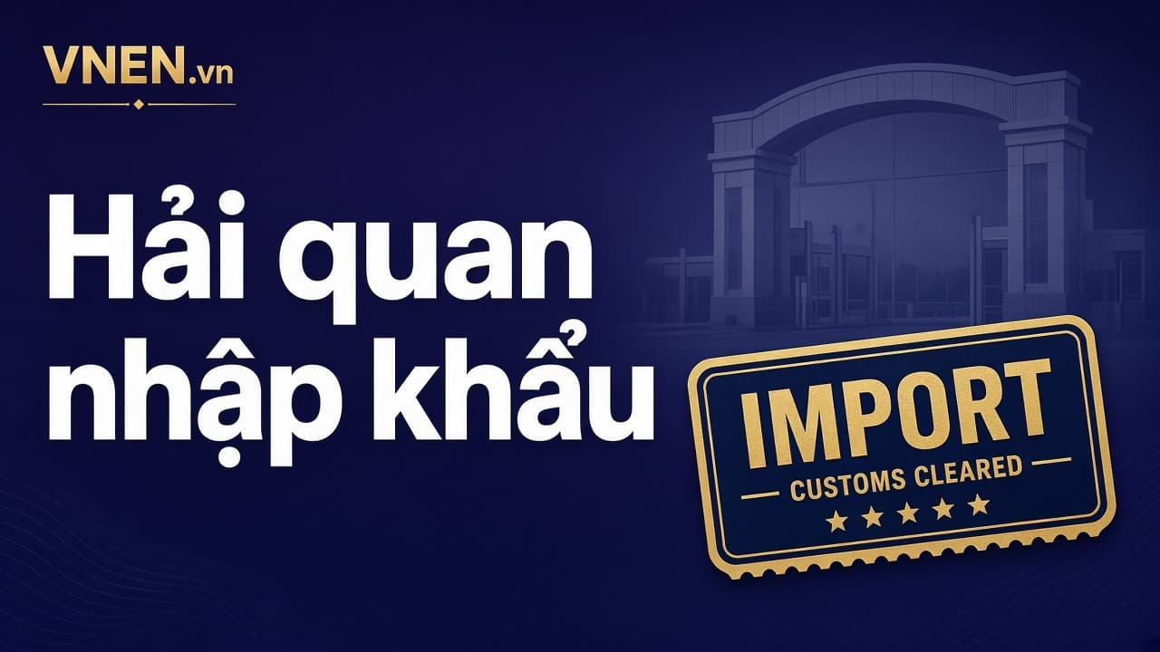 Thủ tục hải quan nhập khẩu từng bước
