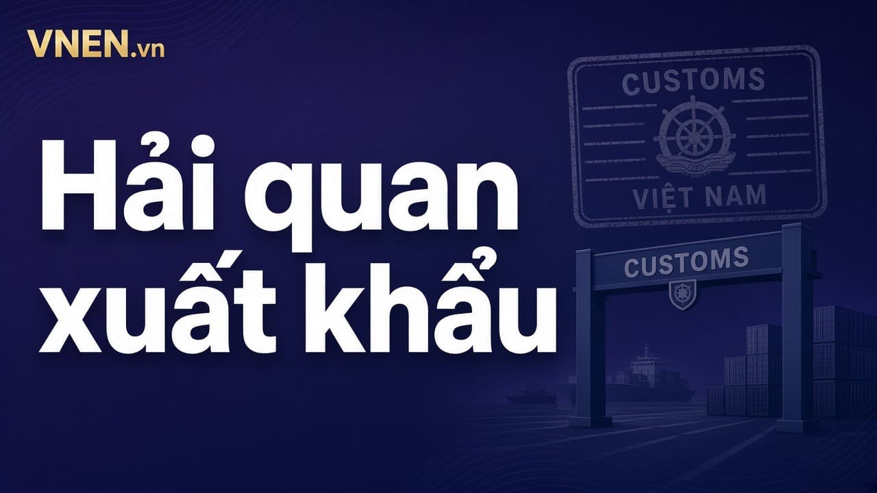 Thủ tục hải quan xuất khẩu từng bước