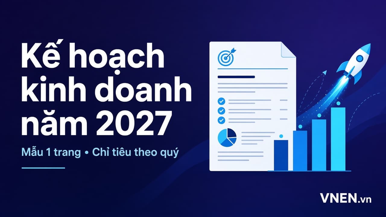 Kế hoạch kinh doanh năm 2027 cho SME: mẫu 1 trang và bảng chỉ tiêu theo quý