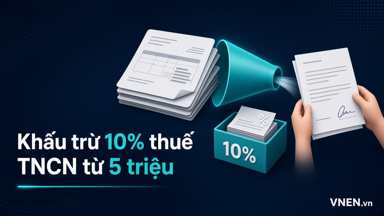 Khấu trừ 10% thuế TNCN khi trả từ 5 triệu đồng/lần theo Nghị định 253/2026: ai áp dụng, cam kết tạm không khấu trừ