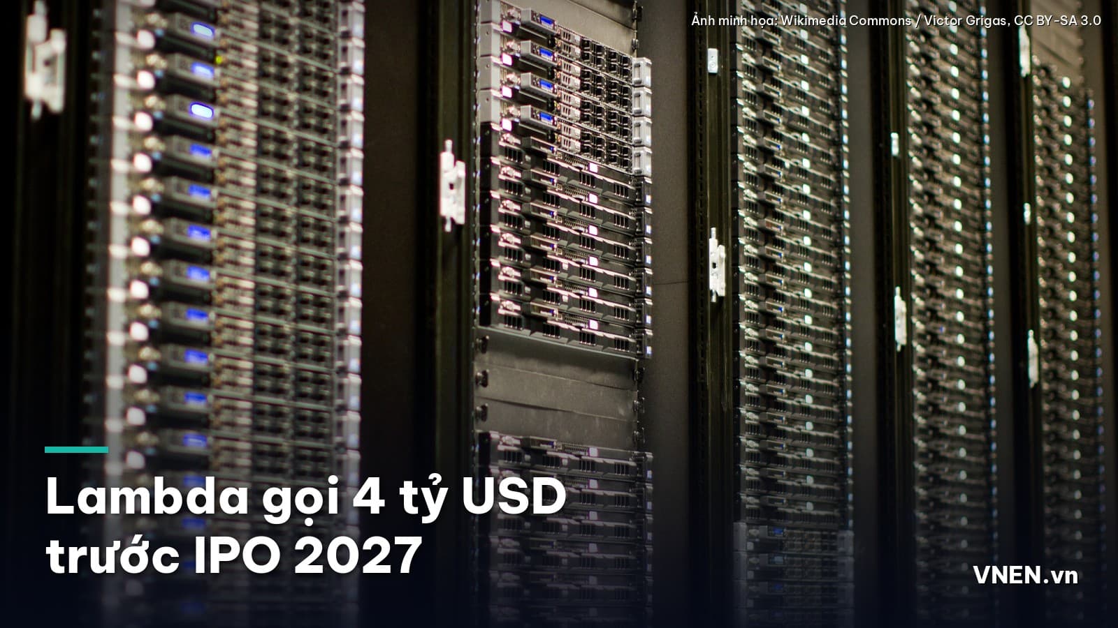 Lambda gọi tới 4 tỷ USD trước IPO 2027 (WSJ, 6/10/2026): định giá 14,5 tỷ USD, backlog vọt lên 50 tỷ USD nhờ hợp đồng Anthropic