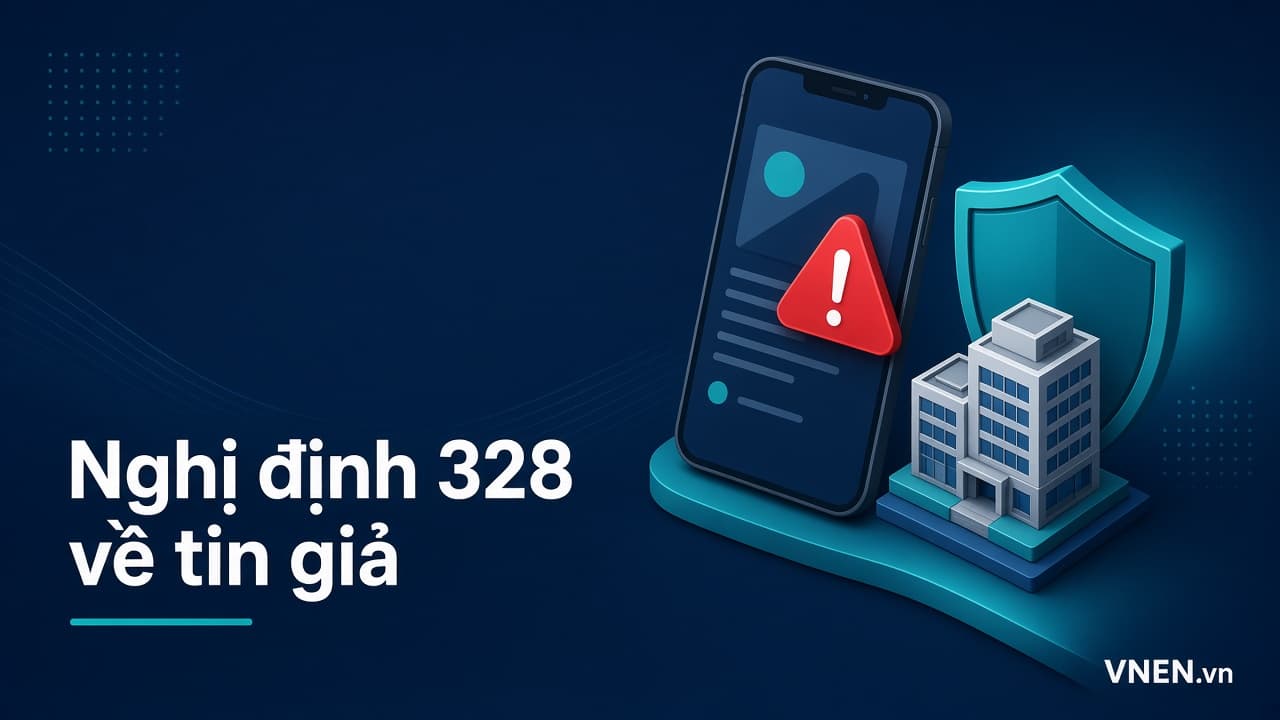 Nghị định 328/2026 về tin giả từ 05/10/2026: doanh nghiệp bị bôi nhọ trên mạng yêu cầu xác minh, gắn nhãn, gỡ bỏ thế nào