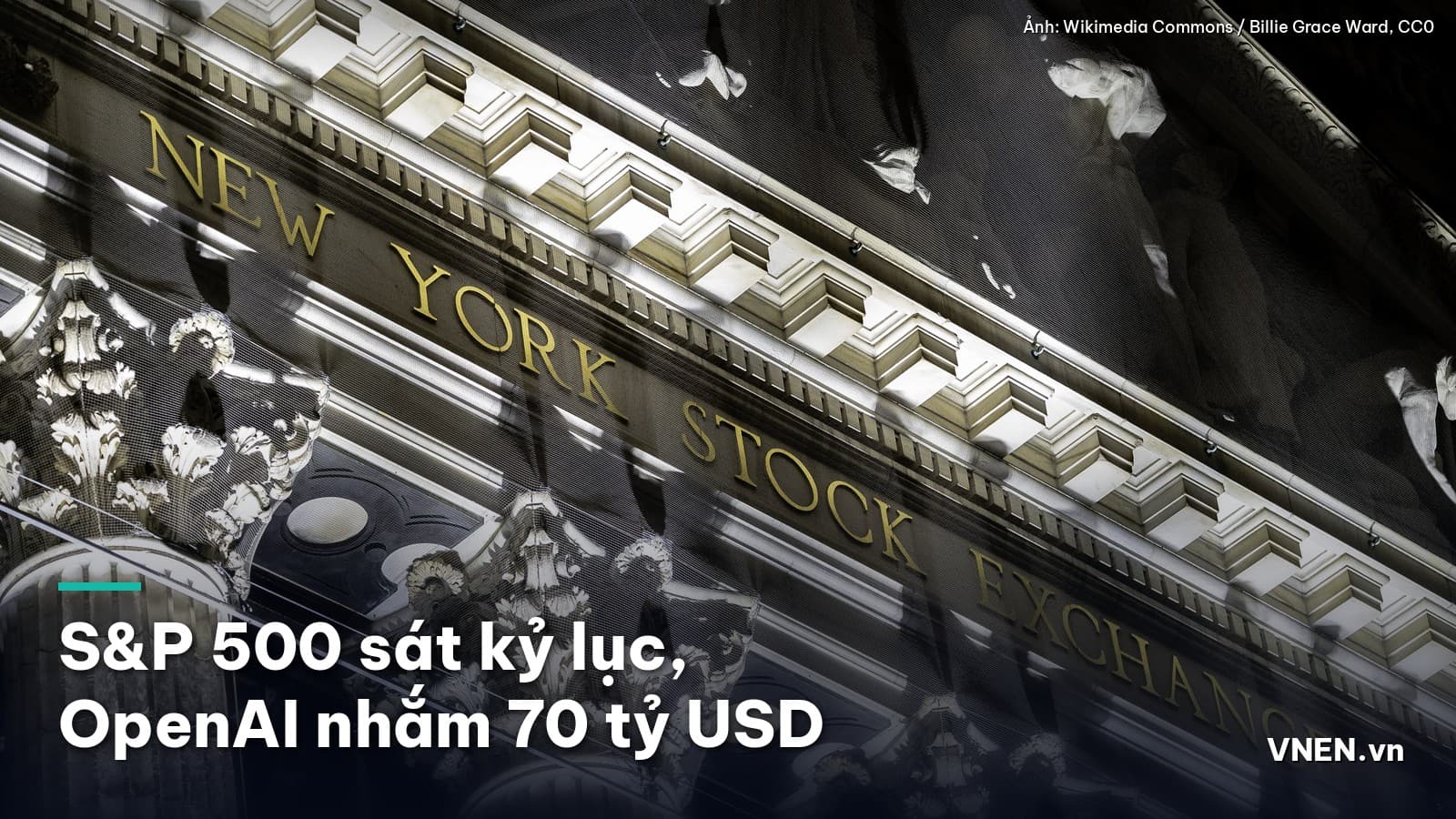 Phiên 9/10/2026: S&P 500 lên 7.811,54 điểm, chỉ cách kỷ lục 0,09% sau tin OpenAI kỳ vọng doanh thu quy năm 70 tỷ USD vào cuối năm