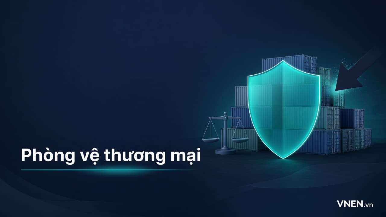 Phòng vệ thương mại theo Nghị định 86/2025: chống bán phá giá, chống lẩn tránh và điều doanh nghiệp nhập khẩu, xuất khẩu cần biết