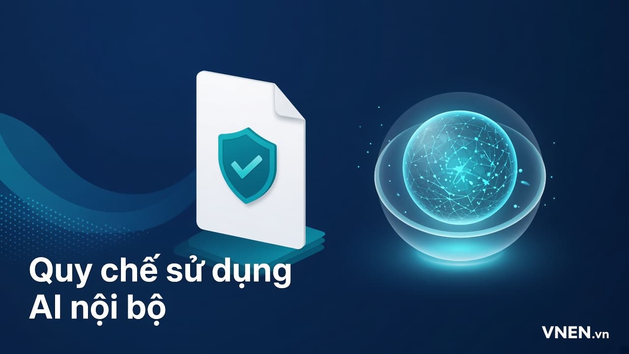 Quy chế sử dụng AI trong doanh nghiệp: 8 nội dung cần có và mẫu áp dụng cho SME