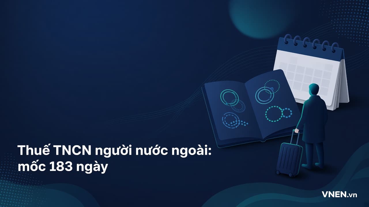 Thuế TNCN người nước ngoài 2026: xác định cư trú 183 ngày, thuế suất 20% và biểu lũy tiến