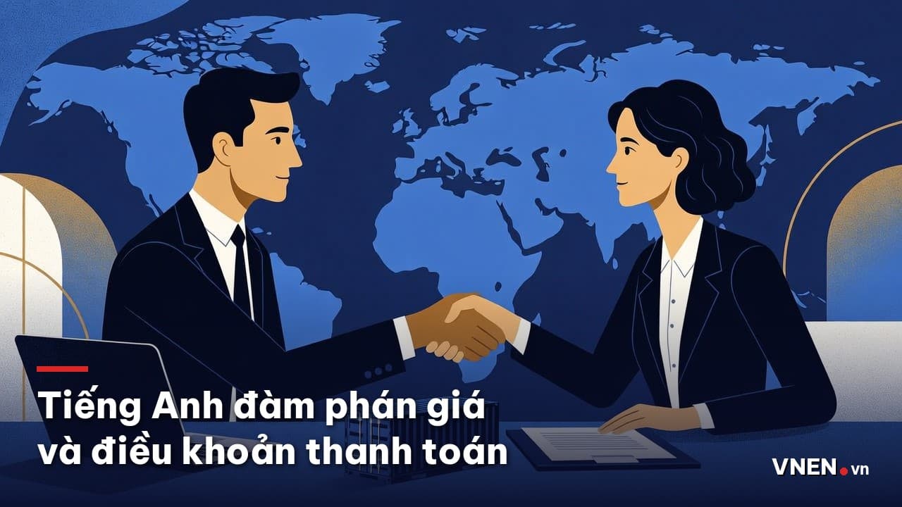 Tiếng Anh đàm phán giá và điều khoản thanh toán: mẫu câu theo từng bước và email chốt thỏa thuận