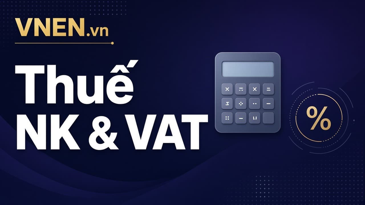 Cách tính thuế nhập khẩu và VAT (ví dụ số)