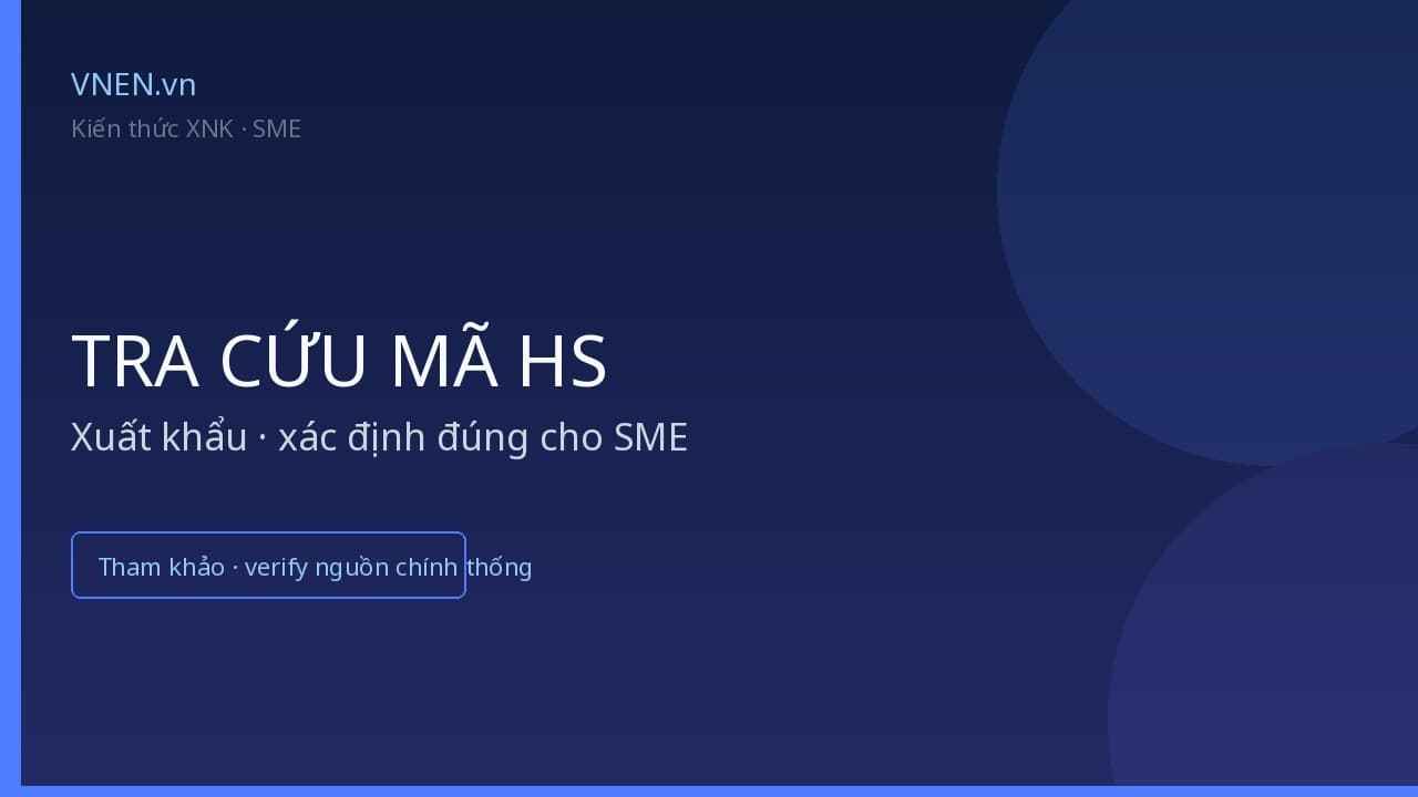 Tra cứu mã HS xuất khẩu: cách SME xác định đúng trước khi khai hải quan