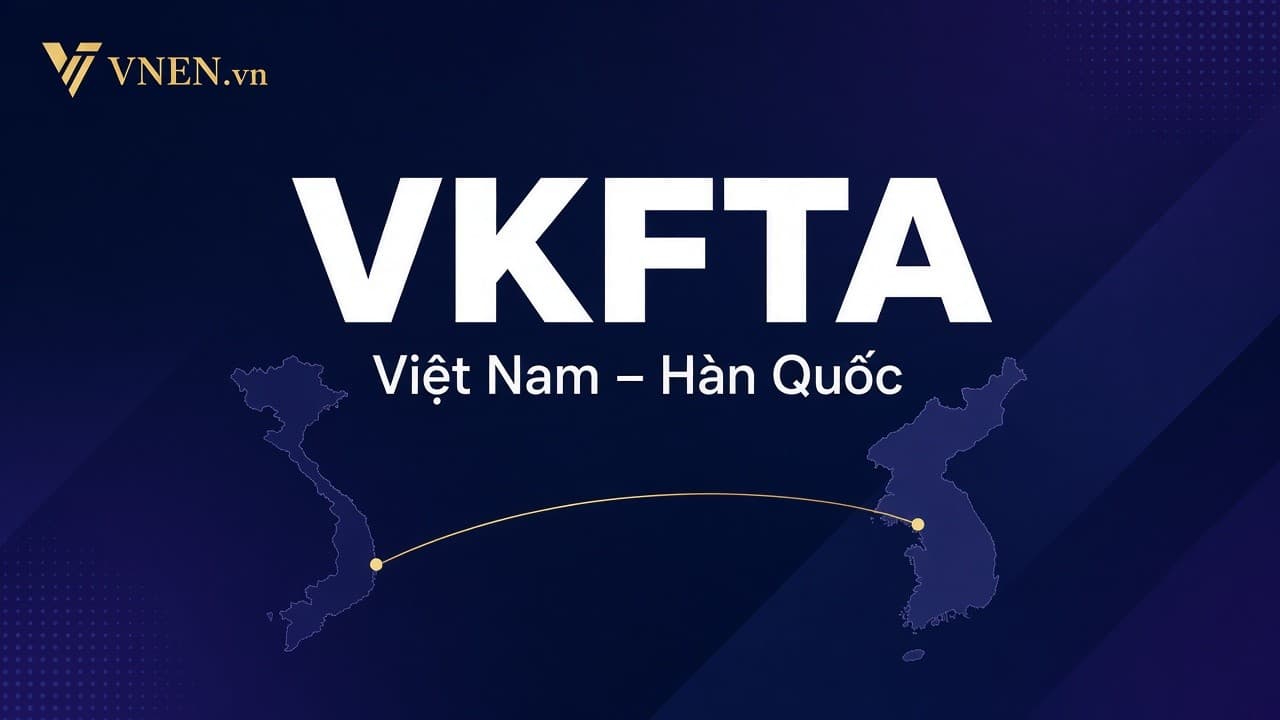 VKFTA là gì? SME Việt tận dụng ưu đãi thuế Việt Nam–Hàn Quốc